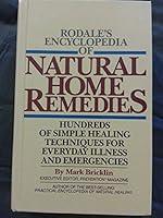 Rodale's Encyclopedia of Natural Home Remedies: Hundreds of Simple Healing Techniques for Everyday Illness and Emergencies