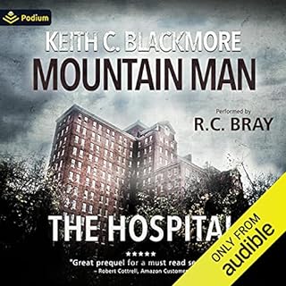 The Hospital: The First Mountain Man Story Audiobook By Keith C. Blackmore cover art