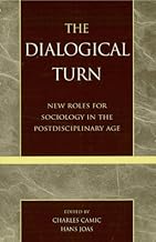 The Dialogical Turn: New Roles for Sociology in the Postdisciplinary Age