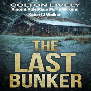 The Last Bunker Boxset Audiobook By Colton Lively, Vincent Valentean, Marie Wilkens, Robert J. Walker cover art