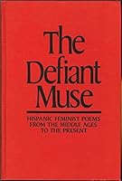 The Defiant Muse: Hispanic Feminist Poems from the Middle Ages to the Present