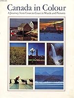 Canada in colour;: The Arctic, the Atlantic coast, French Canada, central Canada, the Great Western Plains, the mountains, the Pacific coast 0888820003 Book Cover