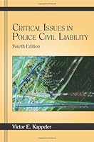 Critical Issues in Police Civil Liability, Fourth Edition