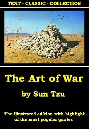 The Art of War [The illustrated edition with highlight of the most popular quotes] (TEXT-CLASSIC-COLLECTION Book 613)