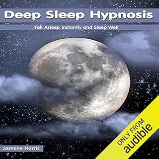 Deep Sleep Hypnosis: Fall Asleep Instantly and Sleep Well Audiobook By Jasmine Harris cover art