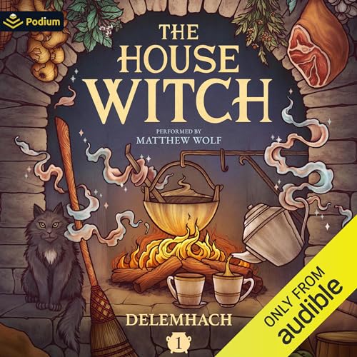 The House Witch: A Humorous Romantic Fantasy Audiobook By Delemhach cover art