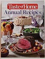 Taste of Home Annual Recipes 2015; 506 RECIPES FROM FAMILIES LIKE YOURS