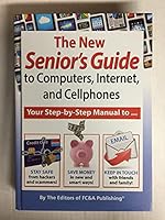 The New Senior's Guide to Computers, Internet, and Cellphones