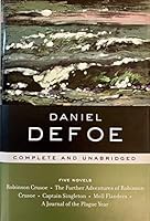 Daniel Defoe: Five Novels - Robinson Crusoe / The Further Adventures of Robinson Crusoe / Captain Singleton / Moll Flanders / A Journal of the Plague Year 0760790205 Book Cover