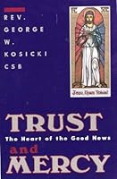 Trust and Mercy: The Heart of the Good News 0940535602 Book Cover