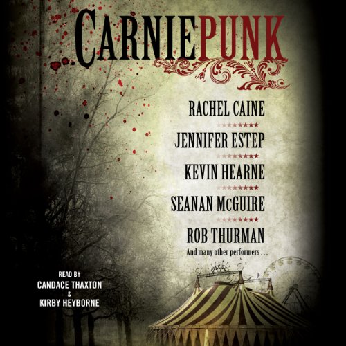 Carniepunk Audiolibro Por Rachel Caine, Rob Thurman, Kevin Hearne, Seanan McGuire, Jennifer Estep, Allison Pang, Kelly Gay, Delilah S. Dawson, Kelly Meding arte de portada