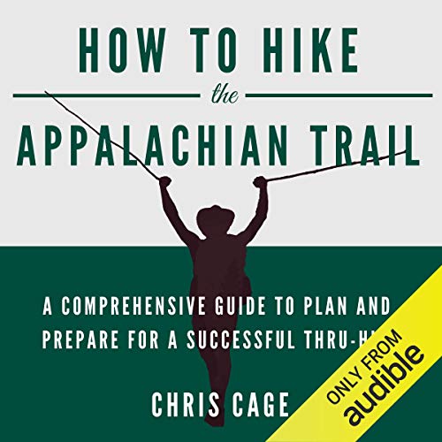 How to Hike the Appalachian Trail: A Comprehensive Guide to Plan and Prepare for a Successful Thru-Hike