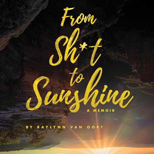 From Sh*t to Sunshine Audiolivro Por Raylynn Van Oort capa