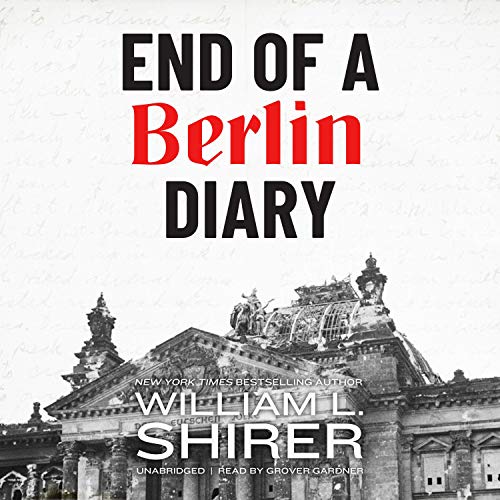 End of a Berlin Diary Audiobook By William L. Shirer cover art