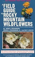 A Field Guide to Rocky Mountain Wildflowers from Northern Arizona and New Mexico to British Columbia, (Peterson Field Guides)