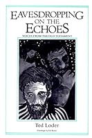 Eavesdropping on the Echoes: Voices from the Old Testament (Eavesdropping on the Echoes)