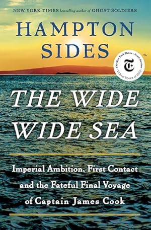 The Wide Wide Sea: Imperial Ambition, First Contact and the Fateful Final Voyage of Captain James Cook