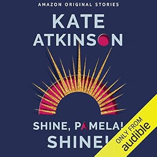 Shine, Pamela! Shine! Audiolibro Por Kate Atkinson arte de portada