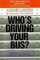 Who's Driving Your Bus?: Codependent Business Behaviors of Workaholics, Perfectionists, Martyrs, Tap Dancers, Caretakers, & People-Pleasers 0893842028 Book Cover