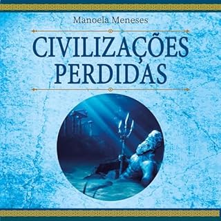 Civilizações Perdidas [Lost Civilizations] Audiolivro Por Manoela Meneses capa