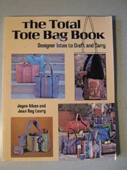 Paperback The Total Tote Bag Book: Designer Totes to Craft and Carry Book