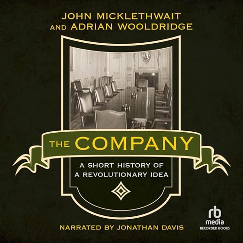 The Company: A Short History of a Revolutionary Idea [Modern Library Chronicles]