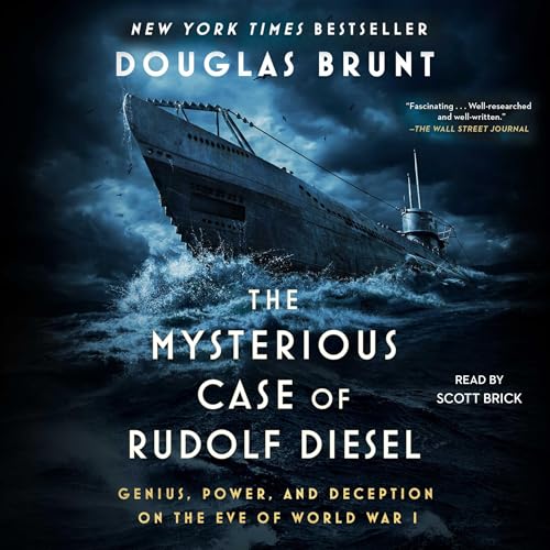 The Mysterious Case of Rudolf Diesel: Genius, Power, and Deception on the Eve of World War I