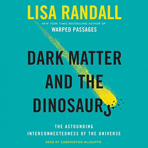 Dark Matter and the Dinosaurs Audiolibro Por Lisa Randall arte de portada