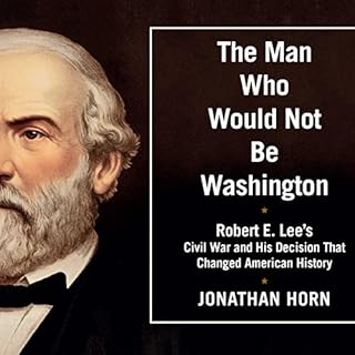 The Man Who Would Not Be Washington Audiobook By Jonathan Horn cover art