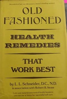 Hardcover Old-Fashioned Health Remedies That Work Best: Low Cost Natural Time-Tested Health Boosters You Can Use at Home for Successful Self-Care Book