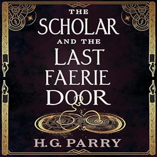 The Scholar and the Last Faerie Door Audiobook By H. G. Parry cover art