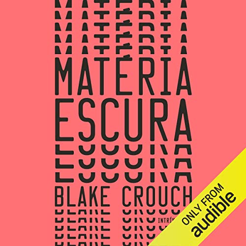 Matéria escura Audiolivro Por Blake Crouch, Alexandre Raposo - tradução capa