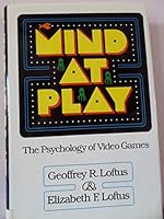 Mind at Play: The Psychology of Video Games 0465046096 Book Cover