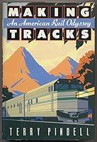 Making Tracks: An American Rail Odyssey