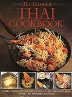 The Essential Thai Cookery: 50 Classic Recipes, With Step-By-Step Photographs