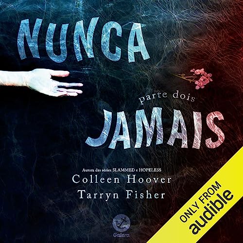 Nunca jamais: parte 2 Audiolivro Por Colleen Hoover, Tarryn Fisher, Priscila Catão - tradução capa