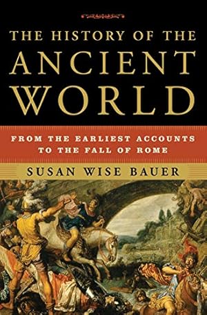 The History of the Ancient World: From the Earliest Accounts to the Fall of Rome