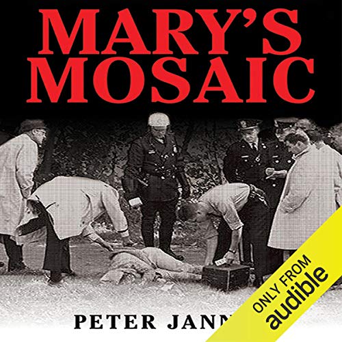 Mary's Mosaic: The CIA Conspiracy to Murder John F. Kennedy, Mary Pinchot Meyer, and Their Vision for World Peace