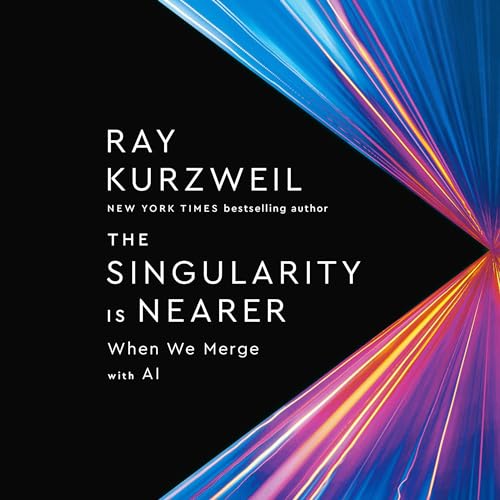 The Singularity Is Nearer: When We Merge with AI