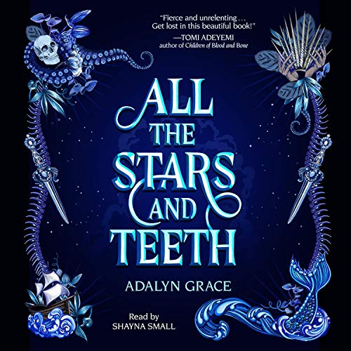 All the Stars and Teeth Audiobook By Adalyn Grace cover art