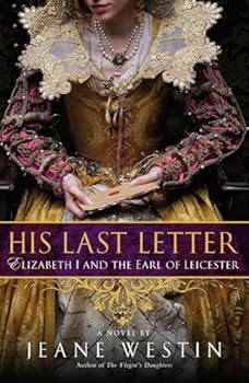 Paperback His Last Letter: Elizabeth I and the Earl of Leicester Book