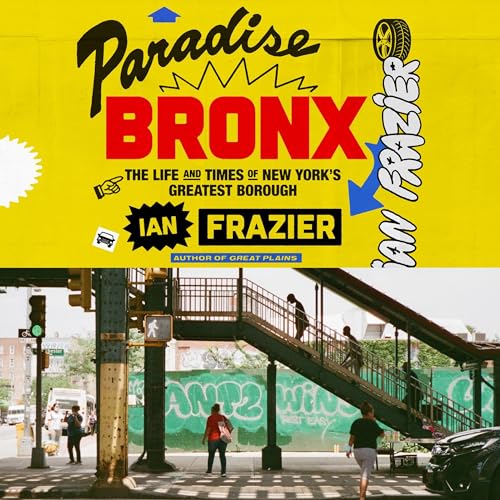 Paradise Bronx: The Life and Times of New York's Greatest Borough