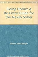 Going Home: A Re-Entry Guide for the Newly Sober 0896380491 Book Cover