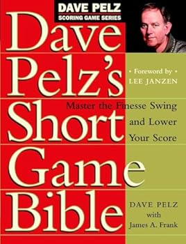 Hardcover Dave Pelz's Short Game Bible: Master the Finesse Swing and Lower Your Score (Dave Pelz Scoring Game) Book