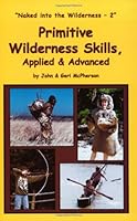 Primitive Wilderness Skills, Applied & Advanced