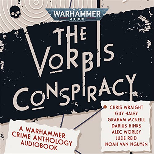 The Vorbis Conspiracy Audiolibro Por Jude Reid, Noah Van Nguyen, Guy Haley, Graham McNeill, Darius Hinks, Alec Worley, Chris 