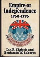 Empire or independence, 1760-1776: A British-American dialogue on the coming of the American Revolution 0393008541 Book Cover