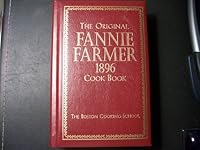 The Original Fannie Farmer 1896 Cookbook: The Boston Cooking School