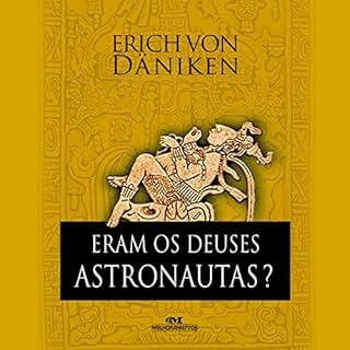 Eram os Deuses Astronautas? Audiolivro Por Erich von Däniken capa