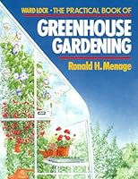 The Practical Book of Greenhouse Gardening